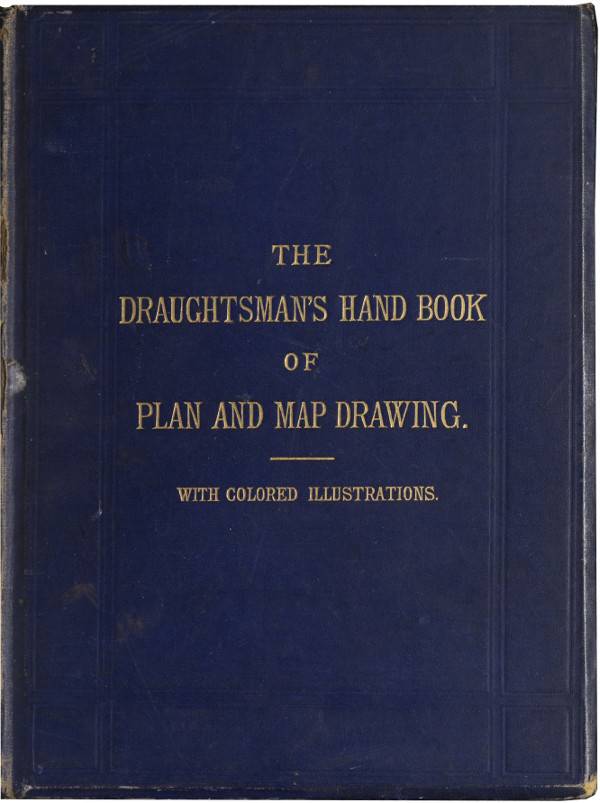 The Draughtsman's Handbook of Plan and Map Drawing / Including instructions for the preparation of engineering, architectural, and mechanical drawings. cover