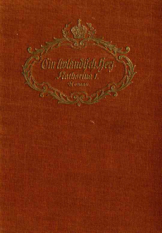 Ein livländisch Herz: Katharina I. von Russland; geschichtlicher Roman cover
