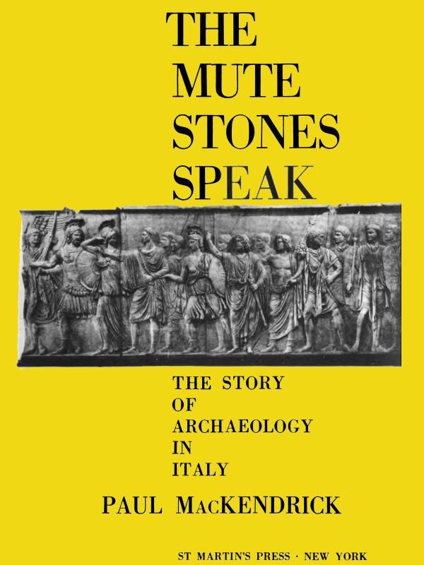 The Mute Stones Speak: The Story of Archaeology in Italy cover