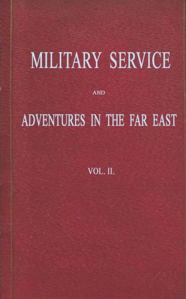 Military Service and Adventures in the Far East: Vol. 2 (of 2) / Including Sketches of the Campaigns Against the Afghans in 1839, and the Sikhs in 1845-6. cover