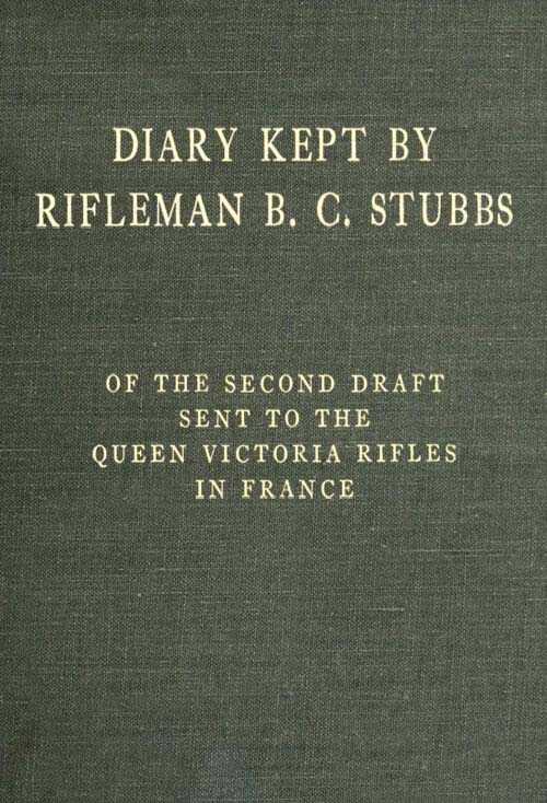 Diary Kept by Rifleman B. C. Stubbs of the Second Draft Sent to the Queen Victoria Rifles in France cover