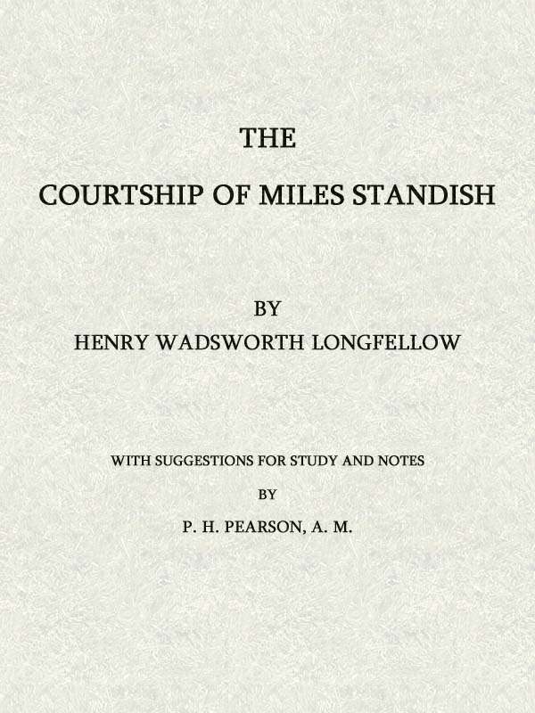 The Courtship of Miles Standish: / With Suggestions for Study and Notes cover