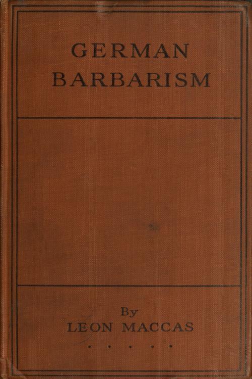 German Barbarism: A Neutral's Indictment cover