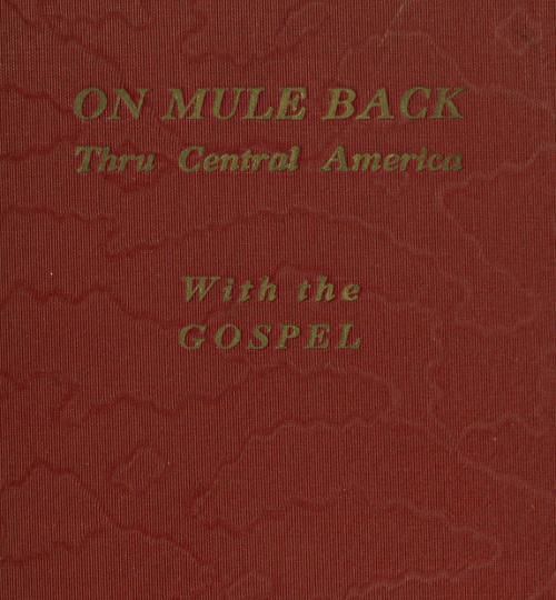 On Mule Back Thru Central America with the Gospel cover
