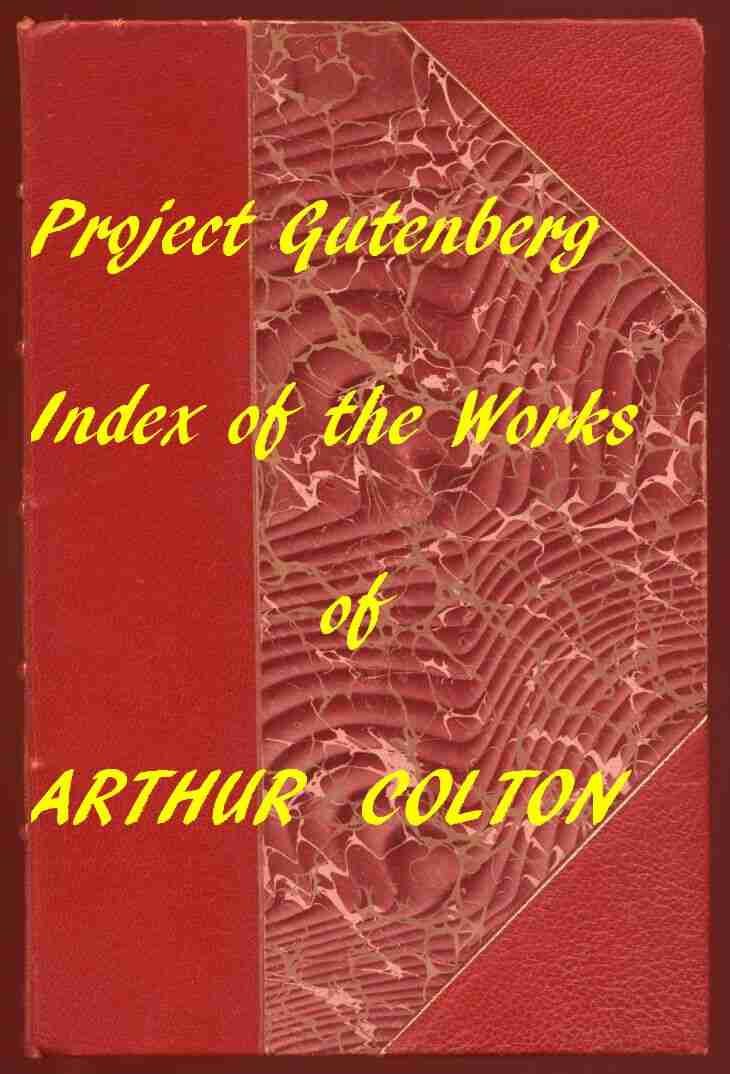 Index for Works of Arthur Colton / Hyperlinks to all Chapters in the Individual Ebooks cover