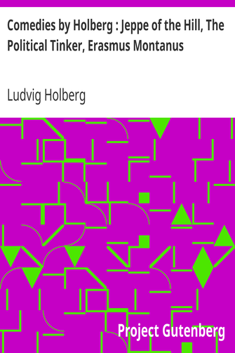 Comedies by Holberg : Jeppe of the Hill, The Political Tinker, Erasmus Montanus cover