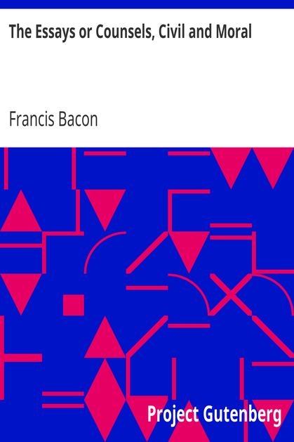 The Essays or Counsels, Civil and Moral cover