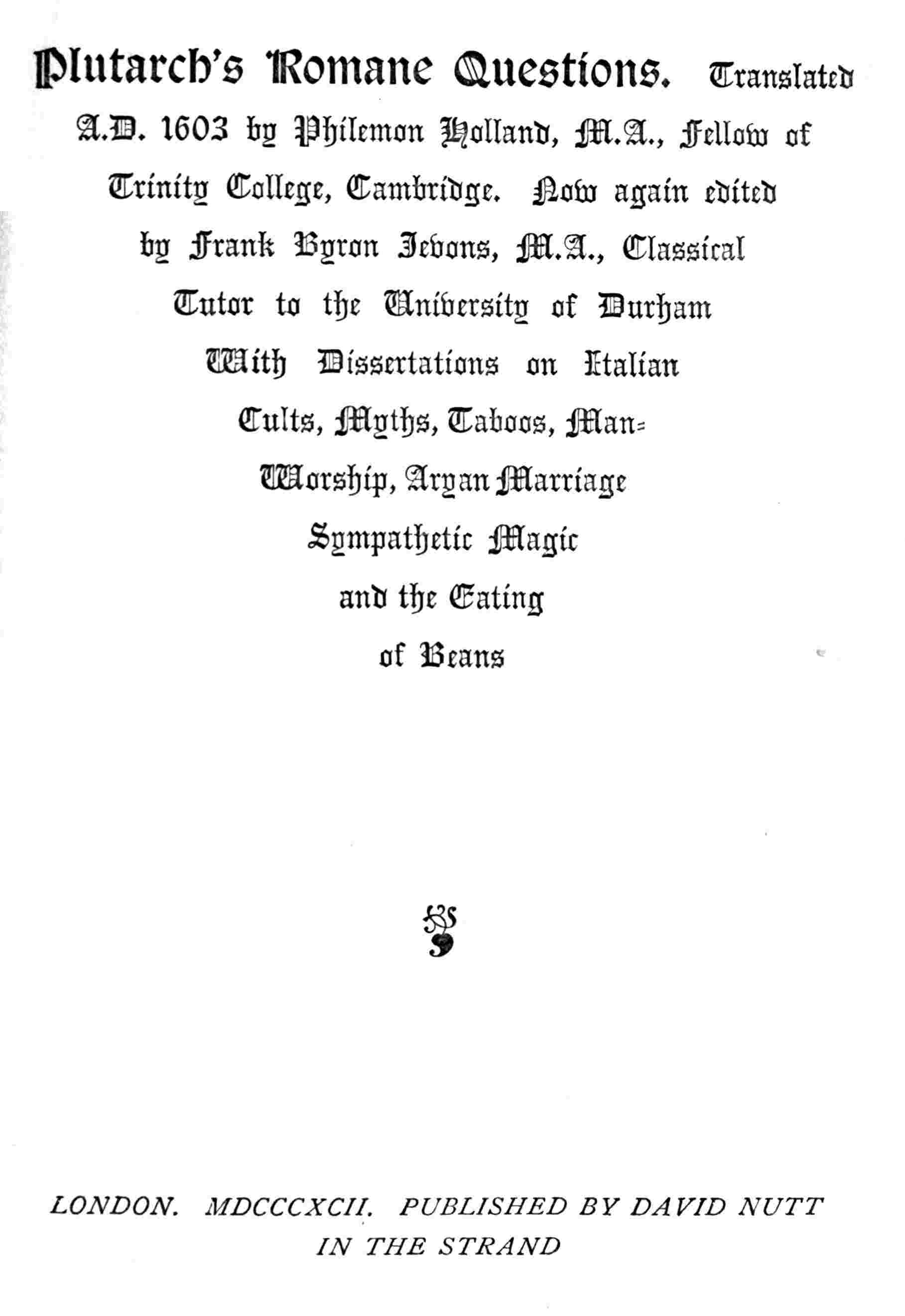 Plutarch's Romane Questions / With dissertations on Italian cults, myths, taboos, man-worship, aryan marriage, sympathetic magic and the eating of beans cover