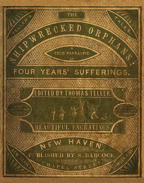 The Shipwrecked Orphans / A true narrative of the shipwreck and sufferings of John Ireland and William Doyley, who were wrecked in the ship Charles Eaton, on an island in the South Seas cover