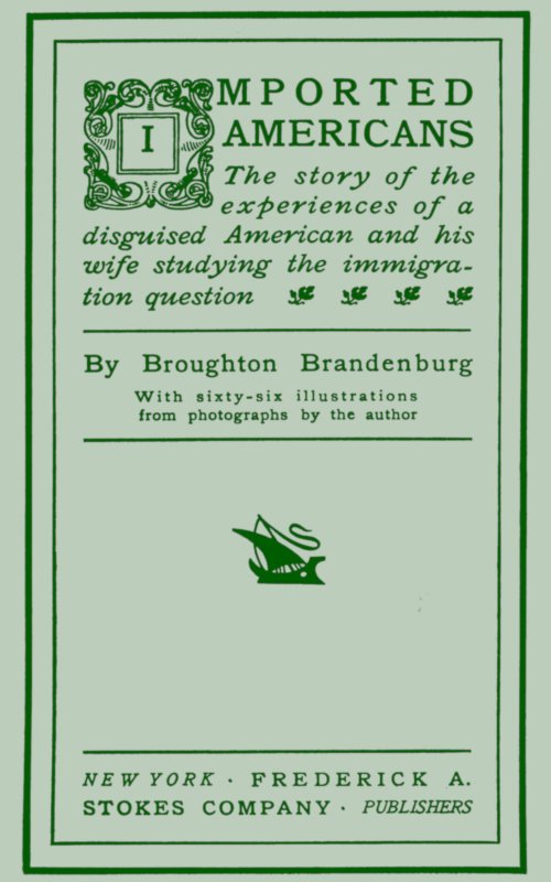 Imported Americans / The Story of the Experiences of a Disguised American and His Wife Studying the Immigration Question cover