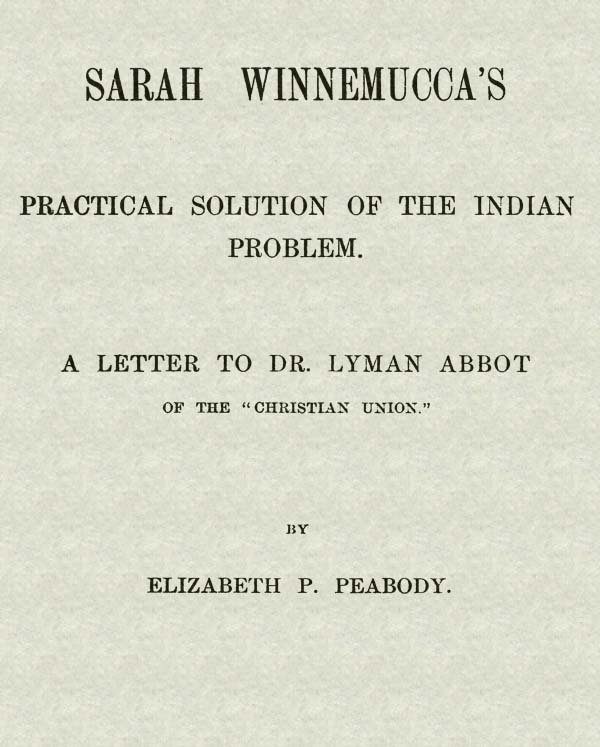 Sarah Winnemucca's Practical Solution of the Indian Problem / A Letter to Dr. Lyman Abbot of the "Christian Union" cover