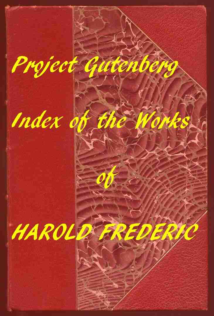 Index for Works of Harold Frederic / Hyperlinks to All Chapters of All Individual Ebooks cover