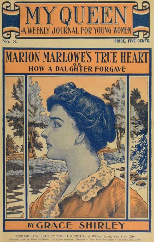 My Queen: A Weekly Journal for Young Women. Issue 3, October 13, 1900 / Marion Marlowe's True Heart; or, How a Daughter Forgave cover