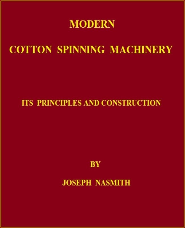 Modern Cotton Spinning Machinery, Its Principles and Construction cover