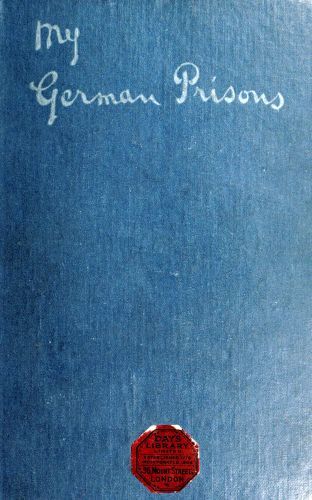 My German Prisons / Being the Experiences of an Officer During Two and a Half Years as a Prisoner of War cover