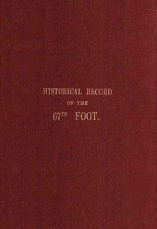 Historical record of the Sixty-Seventh, or the South Hampshire Regiment / Containing an account of the formation of the regiment in 1758, and of its subsequent services to 1849 cover