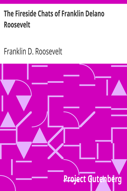 The Fireside Chats of Franklin Delano Roosevelt / Radio Addresses to the American People Broadcast Between 1933 and 1944 cover