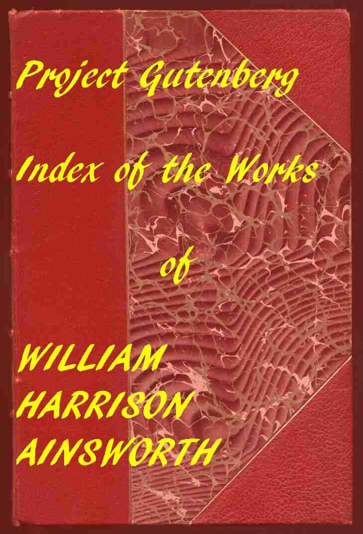 Index of the Project Gutenberg Works of William Harrison Ainsworth cover