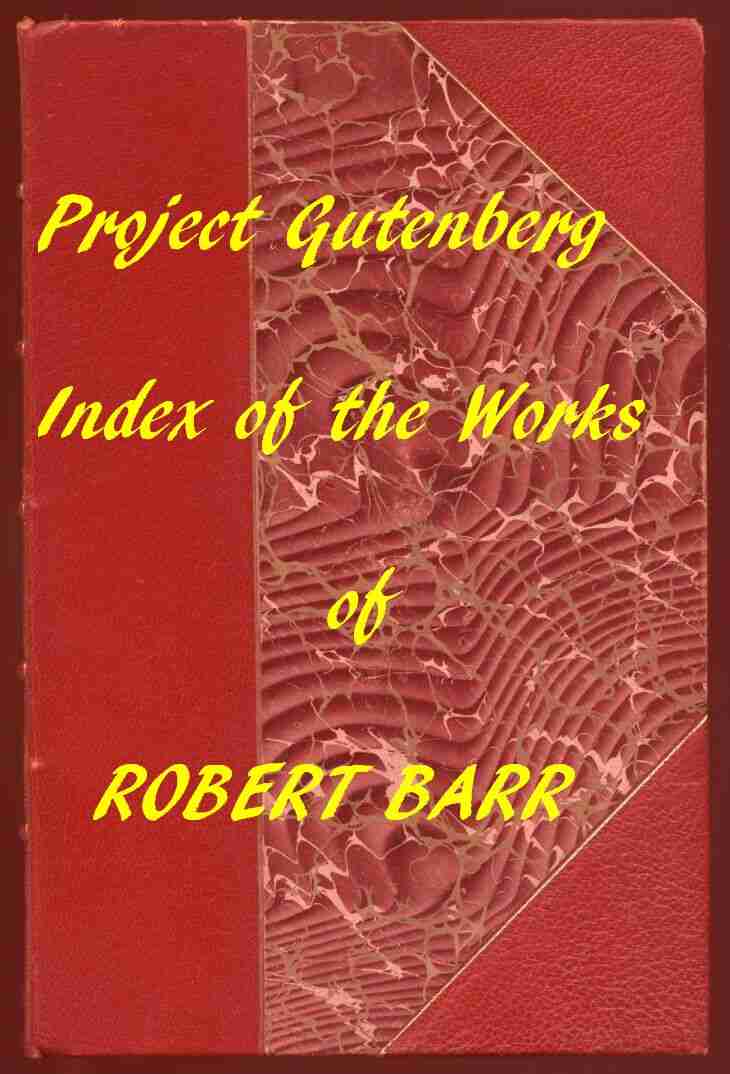 Index of the Project Gutenberg Works of Robert Barr cover
