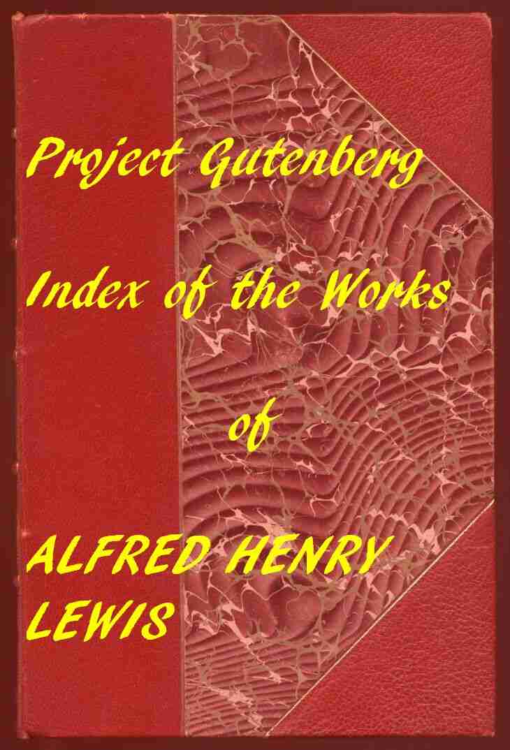 Index of the Project Gutenberg Works of Alfred Henry Lewis cover