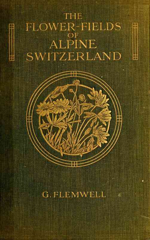 The Flower-Fields of Alpine Switzerland: An Appreciation and a Plea cover