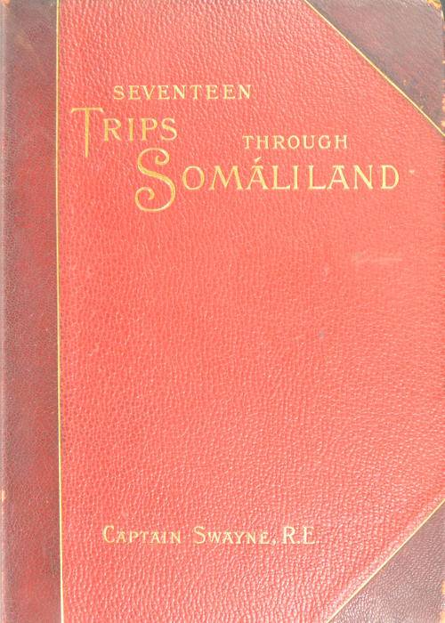 Seventeen trips through Somáliland / A record of exploration & big game shooting, 1885 to 1893 cover