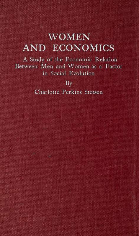 Women and Economics / A Study of the Economic Relation Between Men and Women as a Factor in Social Evolution cover