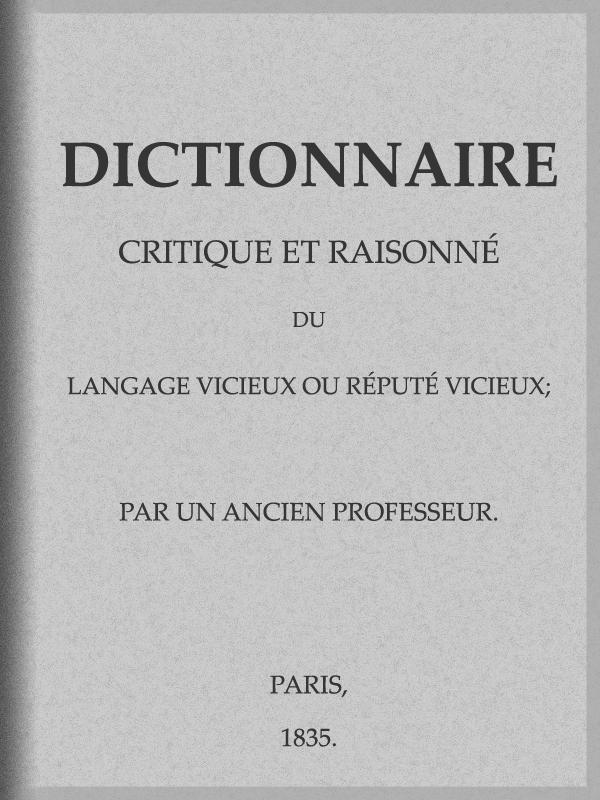 Dictionnaire critique et raisonné du langage vicieux ou réputé vicieux cover