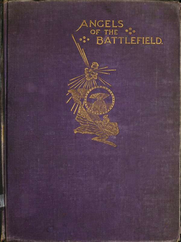 Angels of the Battlefield / A History of the Labors of the Catholic Sisterhoods in the Late Civil War cover