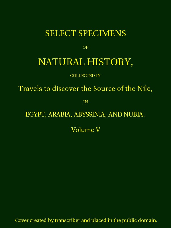 Select Specimens of Natural History Collected in Travels to Discover the Source of the Nile. Volume 5. cover
