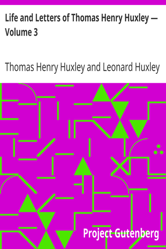 Life and Letters of Thomas Henry Huxley — Volume 3 cover
