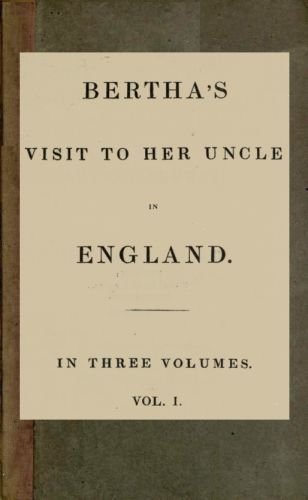 Bertha's Visit to Her Uncle in England; vol. 1 [of 3] cover