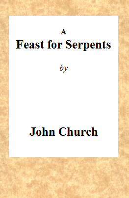 A Feast for Serpents / Being the substance of a sermon, preached at the Obelisk Chapel, on Sunday evening, March 21, 1813 cover