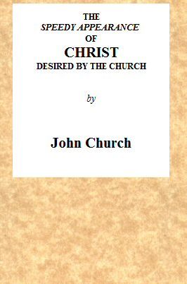 The Speedy Appearance of Christ Desired by the Church / Being the Substance of a Sermon, Preached on the Death of a Friend, August 27, 1815 cover