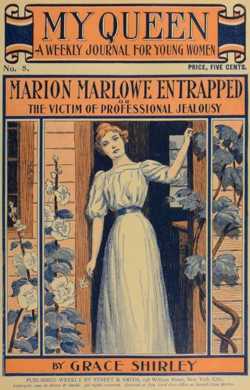 My Queen: A Weekly Journal for Young Women. Issue 5, October 27, 1900 / Marion Marlowe Entrapped; or, The Victim of Professional Jealousy cover