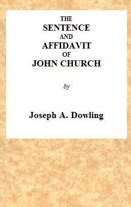 The Sentence and Affidavit of John Church, the Obelisk Preacher / For an Attempt to Commit an Unnatural Crime on Adam Foreman, at Vauxhall. Together With Judge Bayley's Impressive Address to the Prisoner, at Full Length. At the Court of King's Bench, Nov. 24, 1817. cover