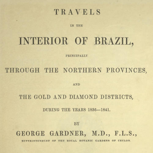 Travels in the Interior of Brazil / Principally through the northern provinces, and the gold and diamond districts, during the years 1836-1841 cover