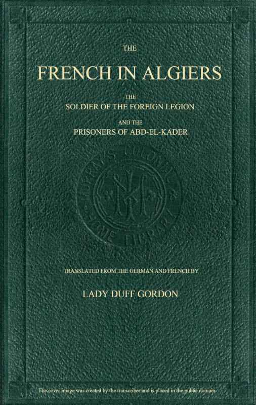 The French in Algiers / The Soldier of the Foreign Legion; and The Prisoners of Abd-el-Kader cover