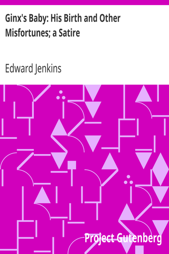 Ginx's Baby: His Birth and Other Misfortunes; a Satire cover