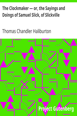 The Clockmaker — or, the Sayings and Doings of Samuel Slick, of Slickville cover