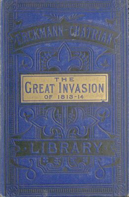 The Great Invasion of 1813-14; or, After Leipzig / Being a story of the entry of the allied forces into Alsace and Lorraine, and their march upon Paris after the Battle of Leipzig, called the Battle of the Kings and Nations cover
