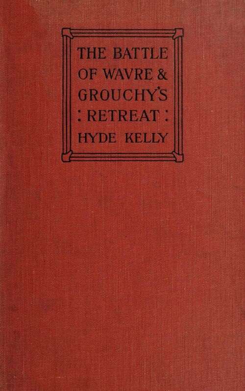 The Battle of Wavre and Grouchy's Retreat / A study of an Obscure Part of the Waterloo Campaign cover