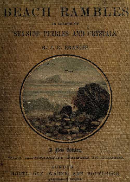 Beach Rambles in Search of Seaside Pebbles and Crystals / With Some Observations on the Origin of the Diamond and Other Precious Stones cover