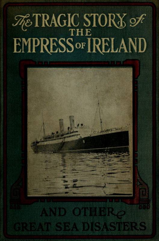 The Tragic Story of the Empress of Ireland, and Other Great Sea Disasters cover
