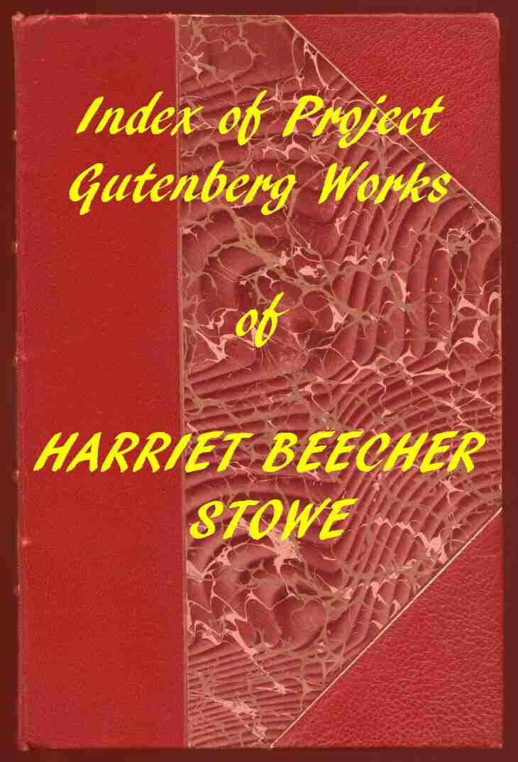 Index of the Project Gutenberg Works of Harriet Beecher Stowe cover