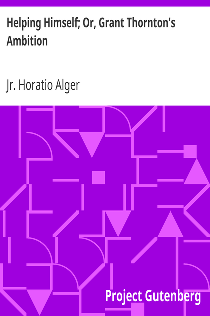 Helping Himself; Or, Grant Thornton's Ambition cover