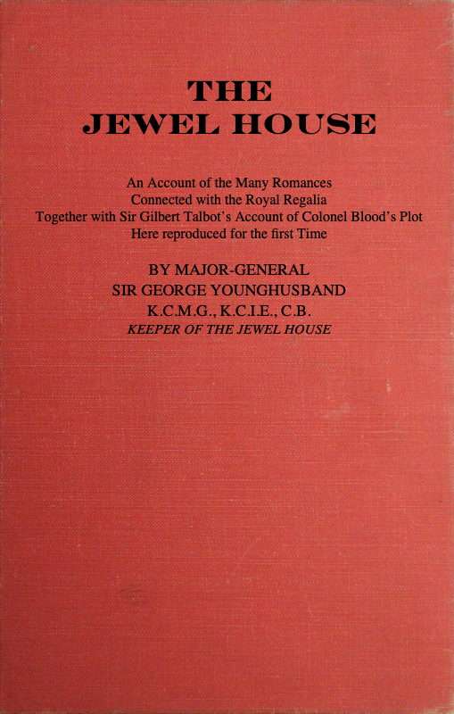 The Jewel House: An Account of the Many Romances Connected with the Royal Regalia / Together with Sir Gilbert Talbot's Account of Colonel Blood's Plot cover