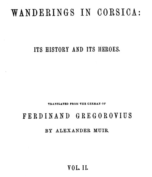 Wanderings in Corsica: Its History and Its Heroes. Vol. 2 of 2 cover