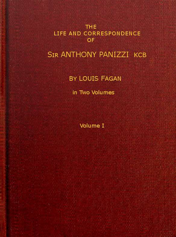 The life and correspondence of Sir Anthony Panizzi, K.C.B., Vol. 1 (of 2) / Late principal librarian of the British museum, senator of Italy, etc. cover