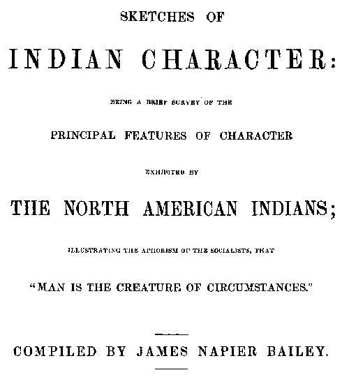 Sketches of Indian Character / Being a Brief Survey of the Principal Features of Character Exhibited by the North American Indians; Illustrating the Aphorism of the Socialists, that "Man is the creature of circumstances" cover